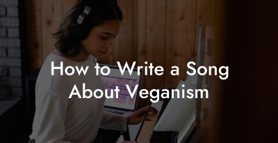 How to Write a Song About Veganism