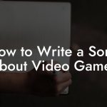 How to Write a Song About Video Games