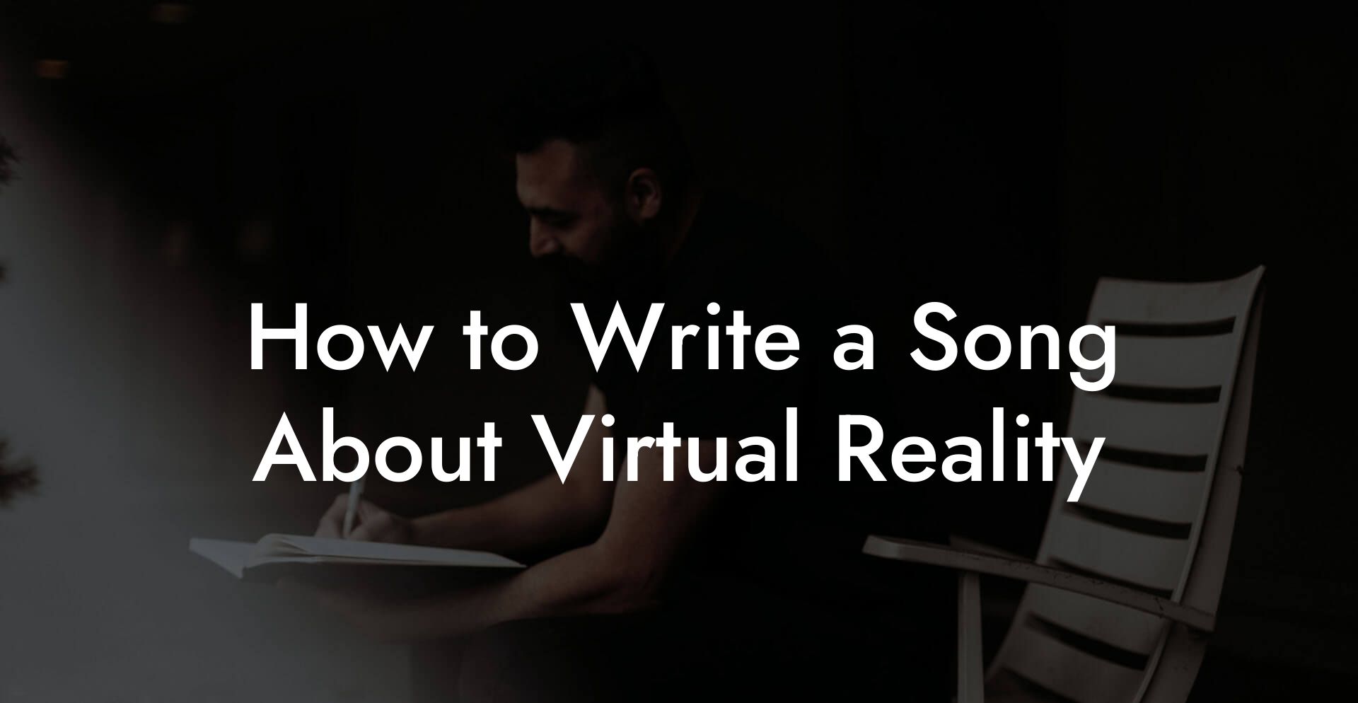 How to Write a Song About Virtual Reality