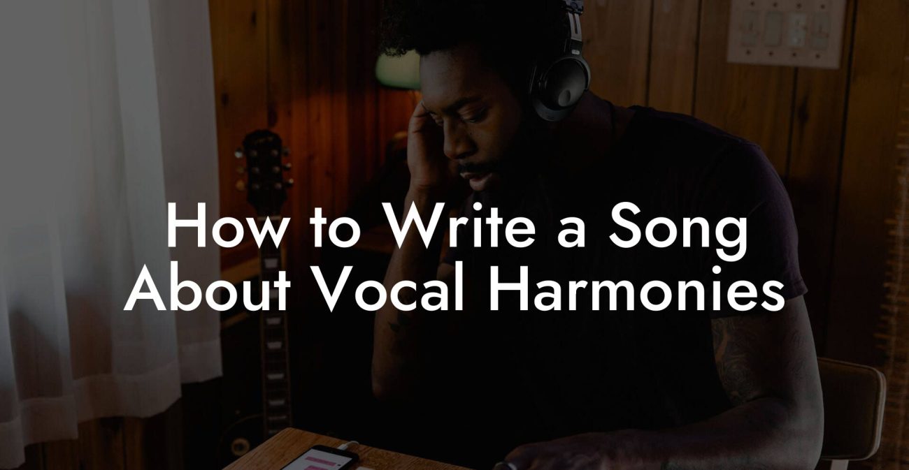 How to Write a Song About Vocal Harmonies