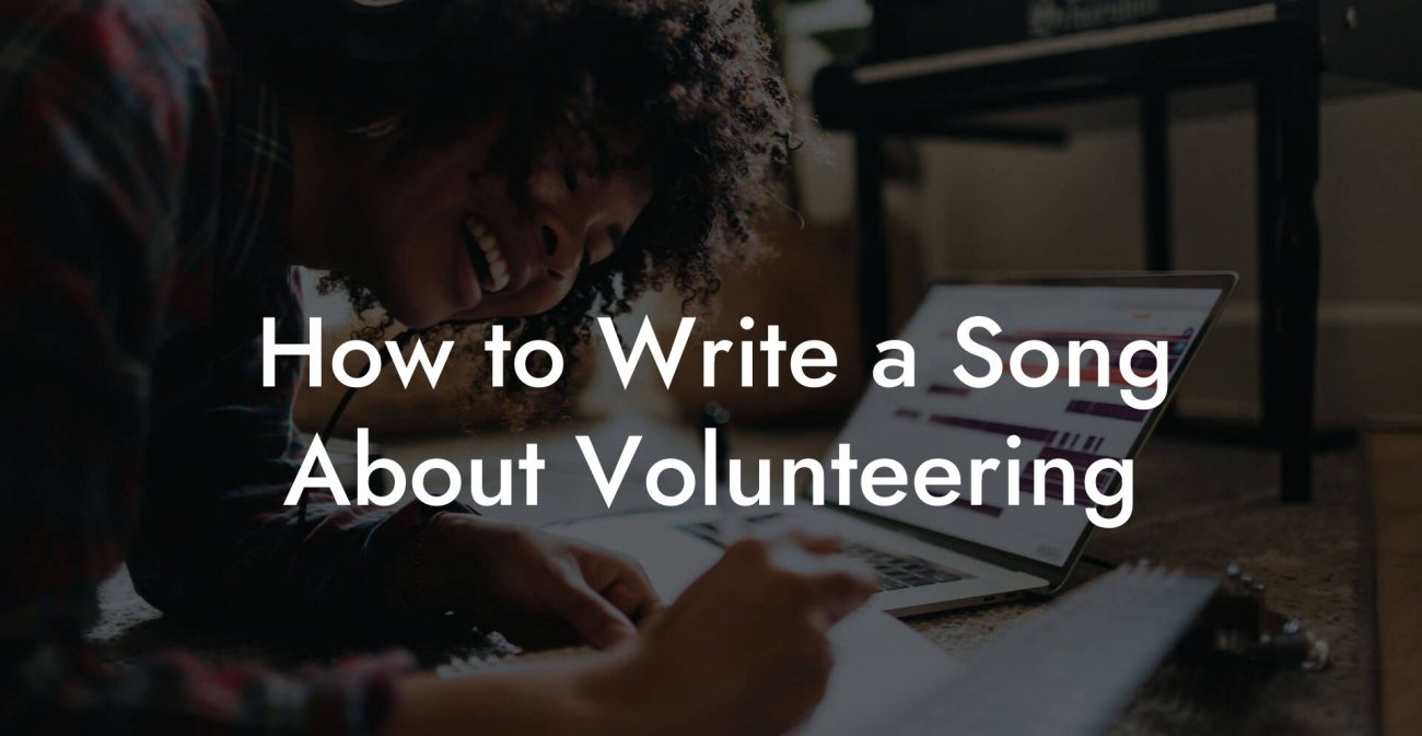 How to Write a Song About Volunteering