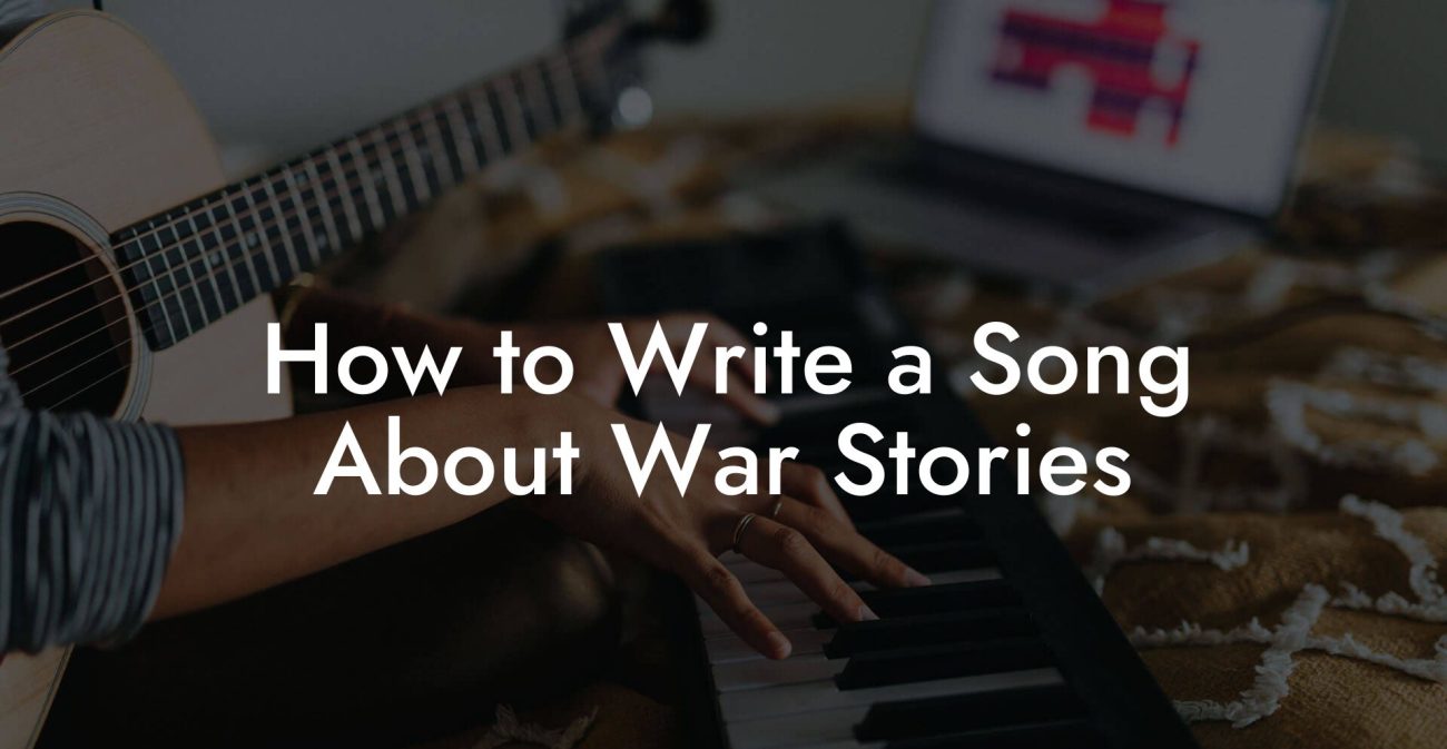 How to Write a Song About War Stories