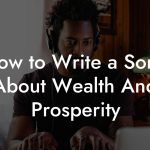 How to Write a Song About Wealth And Prosperity