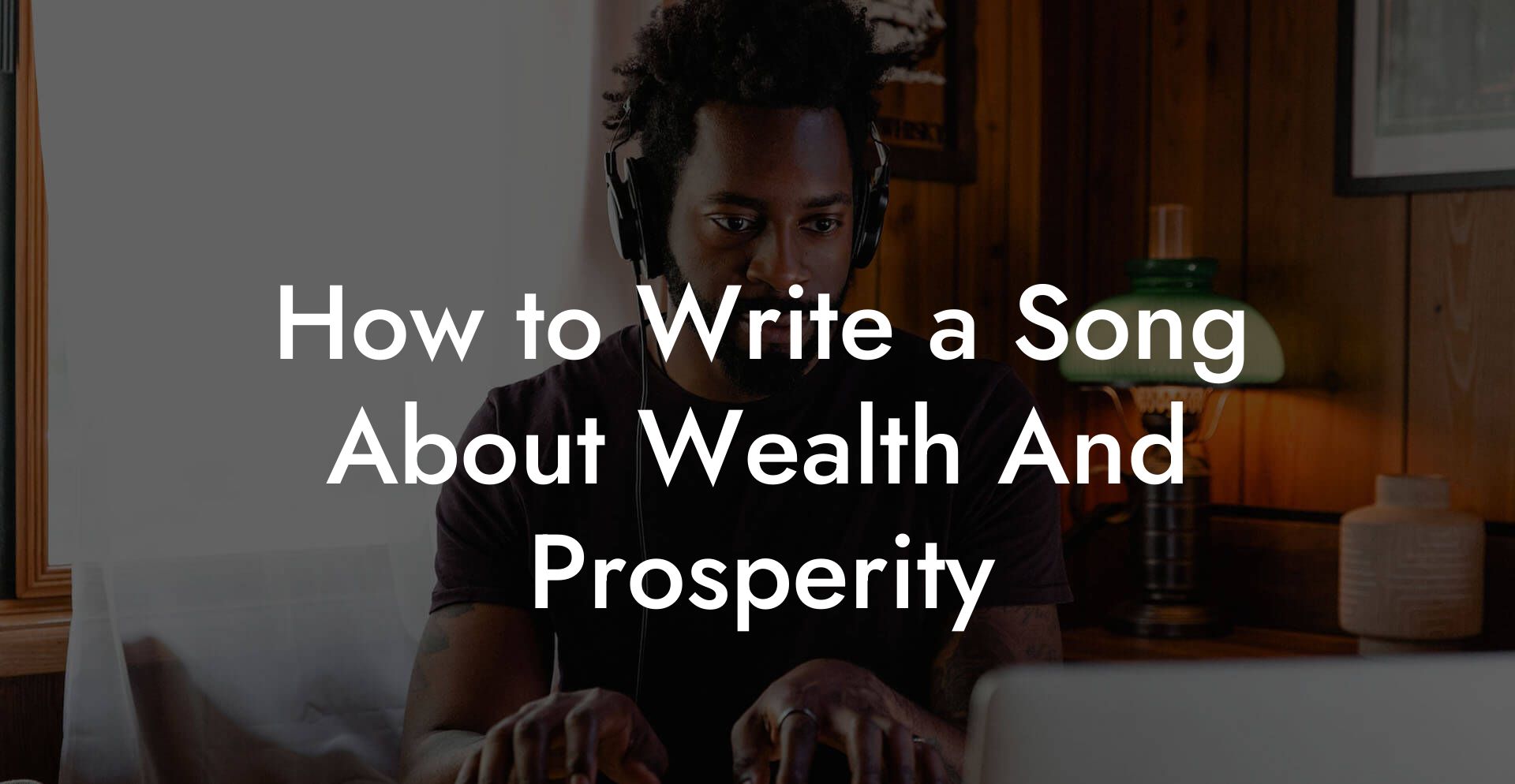 How to Write a Song About Wealth And Prosperity