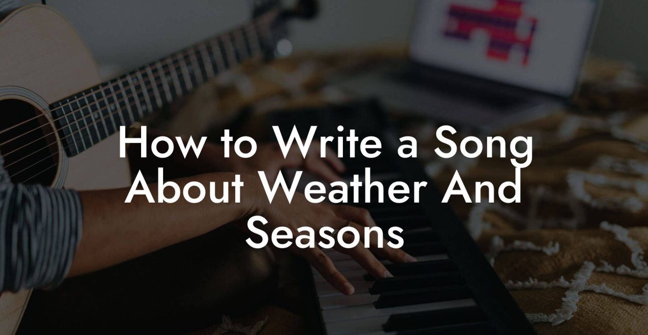 How to Write a Song About Weather And Seasons