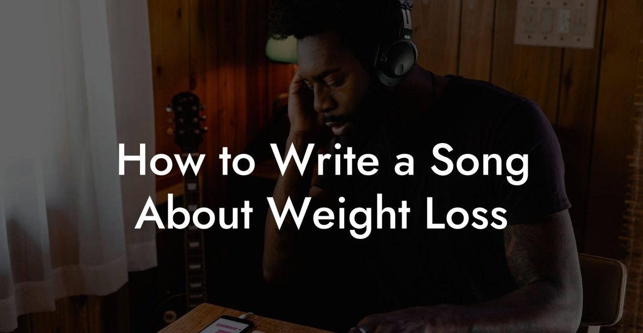 How to Write a Song About Weight Loss