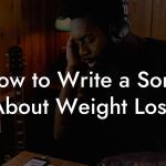 How to Write a Song About Weight Loss