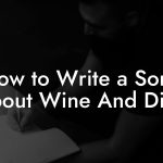 How to Write a Song About Wine And Dine