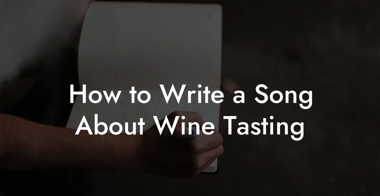 How to Write a Song About Wine Tasting