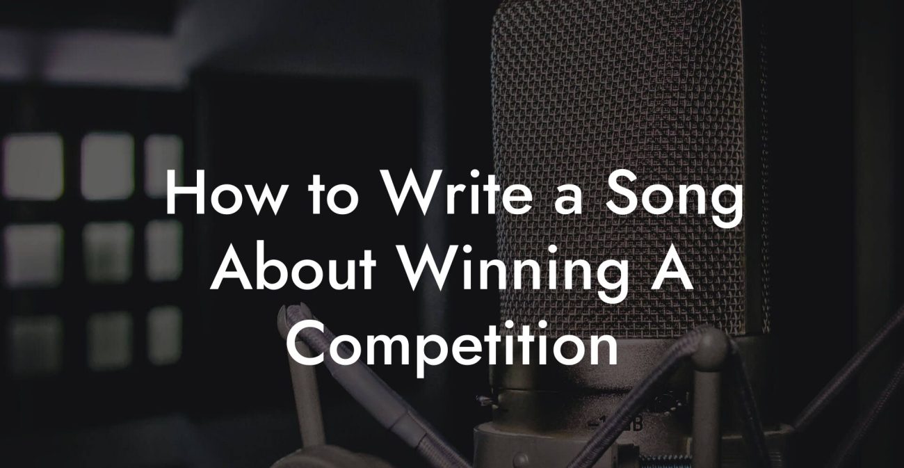 How to Write a Song About Winning A Competition