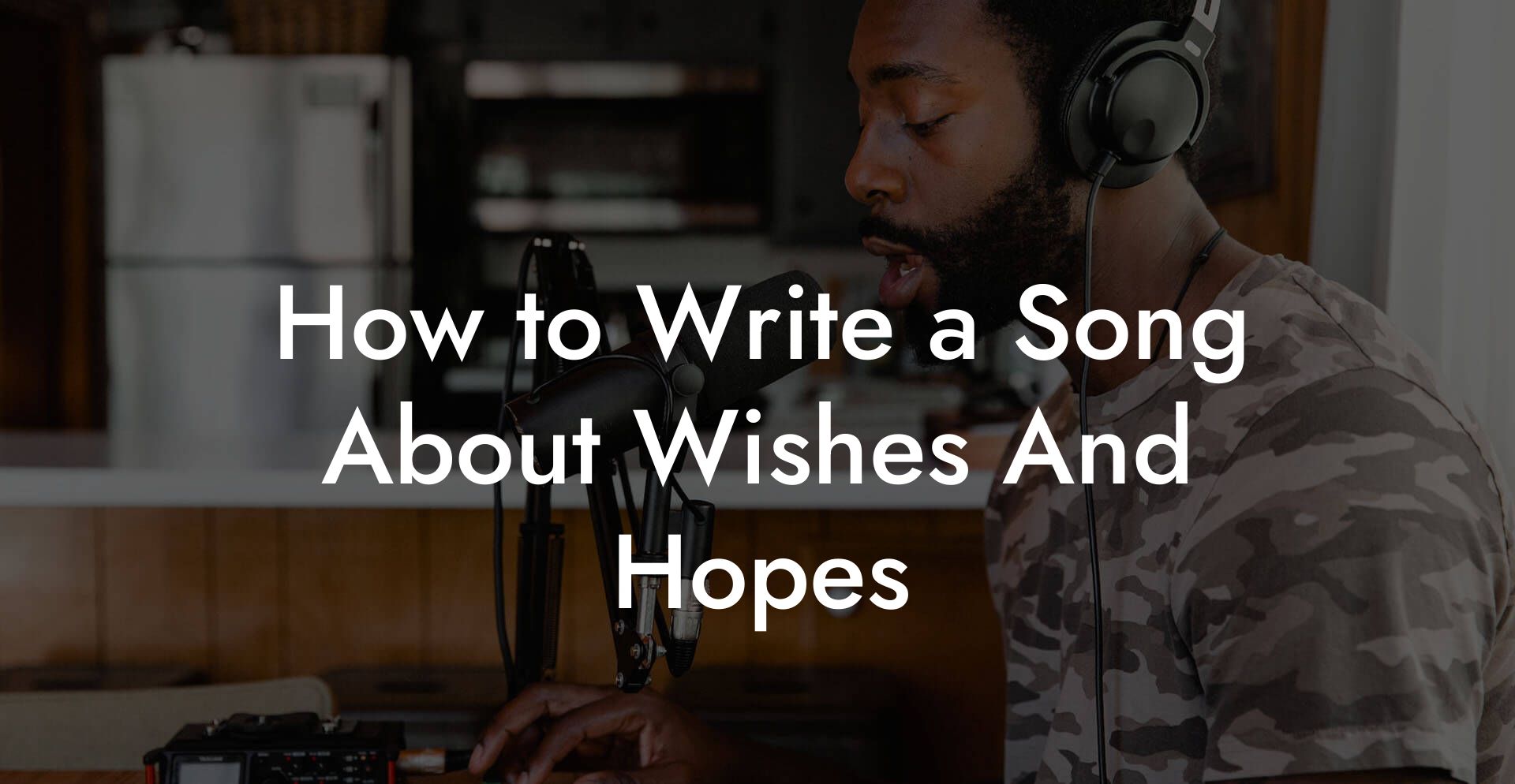 How to Write a Song About Wishes And Hopes