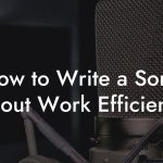 How to Write a Song About Work Efficiency