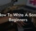 how to write a song beginners lyric assistant