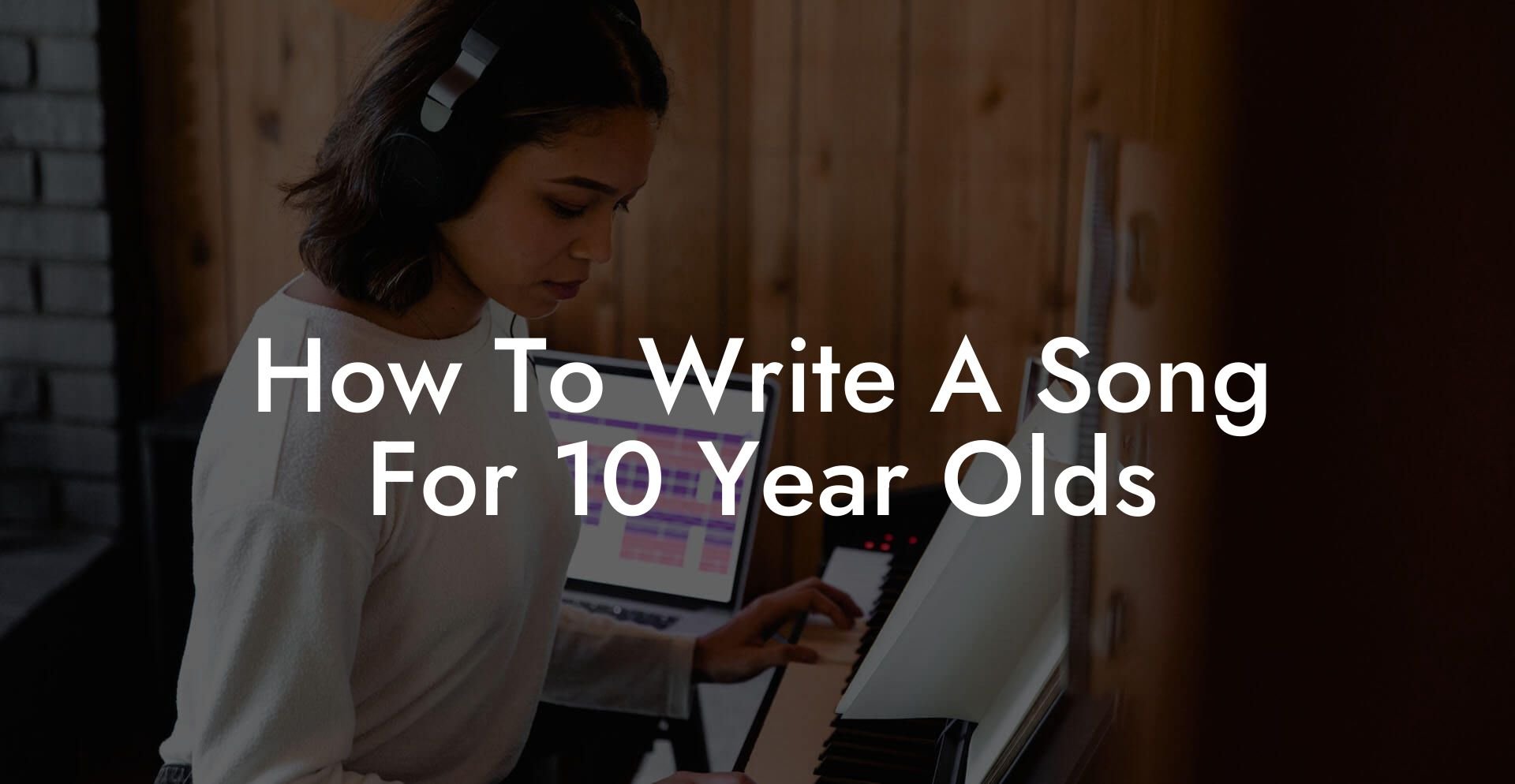 how to write a song for 10 year olds lyric assistant