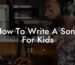how to write a song for kids lyric assistant