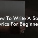 how to write a song lyrics for beginners lyric assistant