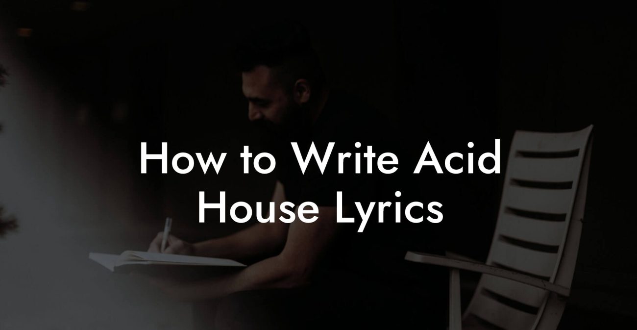 How to Write Acid House Lyrics