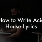 How to Write Acid House Lyrics