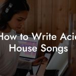 How to Write Acid House Songs