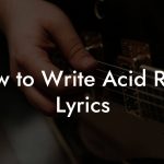 How to Write Acid Rock Lyrics