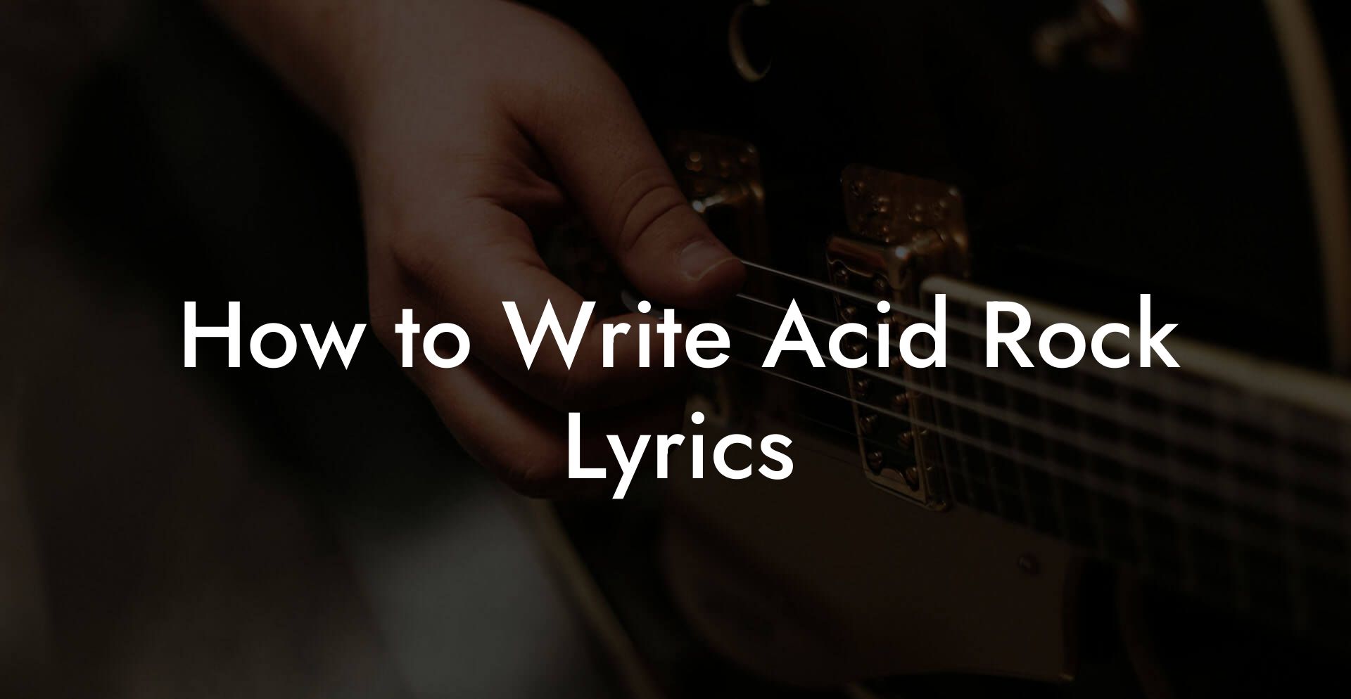 How to Write Acid Rock Lyrics