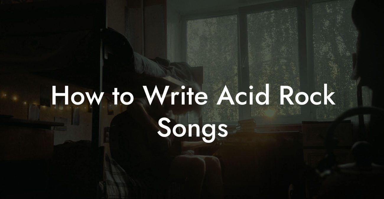 How to Write Acid Rock Songs