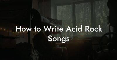 How to Write Acid Rock Songs