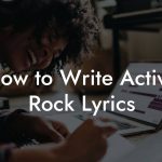 How to Write Active Rock Lyrics