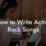 How to Write Active Rock Songs