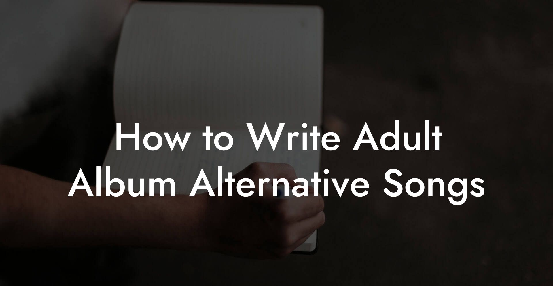 How to Write Adult Album Alternative Songs