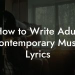 How to Write Adult Contemporary Music Lyrics