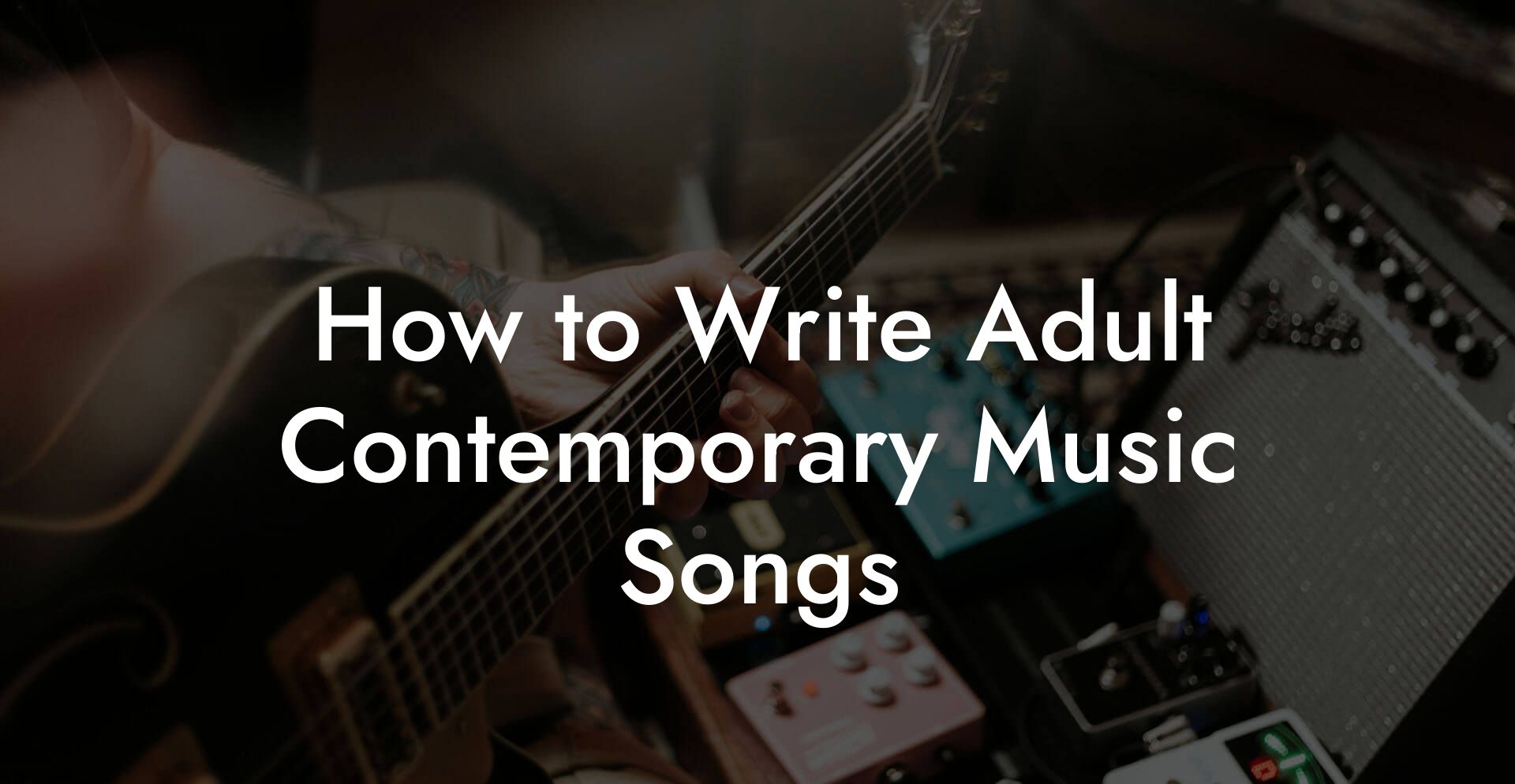 How to Write Adult Contemporary Music Songs