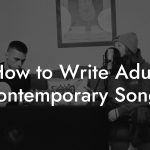 How to Write Adult Contemporary Songs