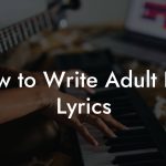 How to Write Adult Hits Lyrics