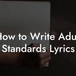 How to Write Adult Standards Lyrics