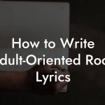 How to Write Adult-Oriented Rock Lyrics