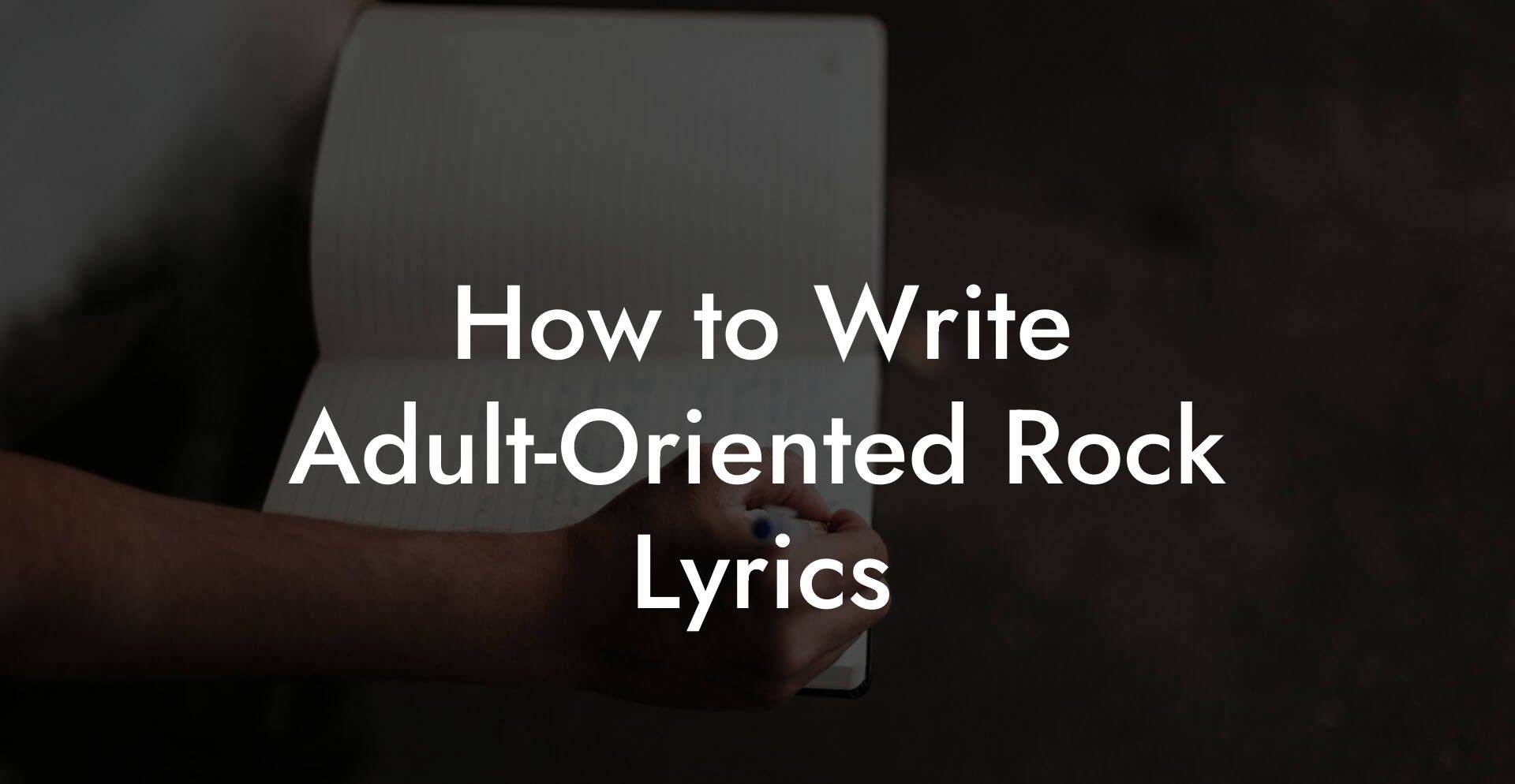 How to Write Adult-Oriented Rock Lyrics