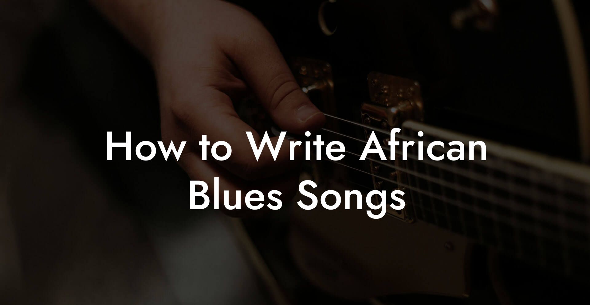 How to Write African Blues Songs