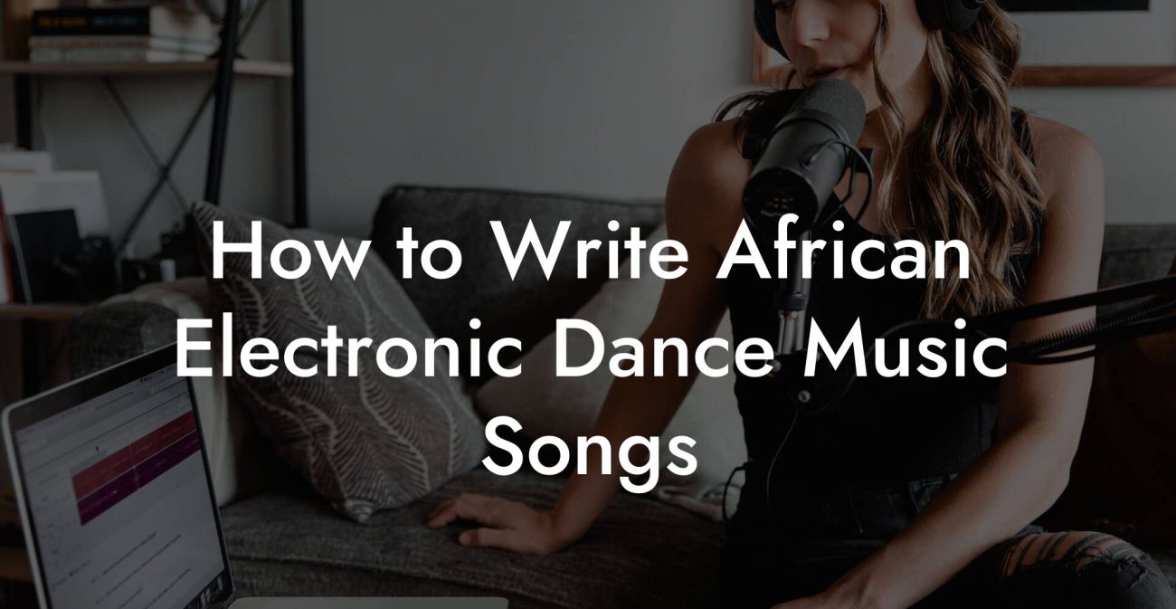 How to Write African Electronic Dance Music Songs