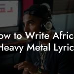 How to Write African Heavy Metal Lyrics