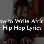 How to Write African Hip Hop Lyrics