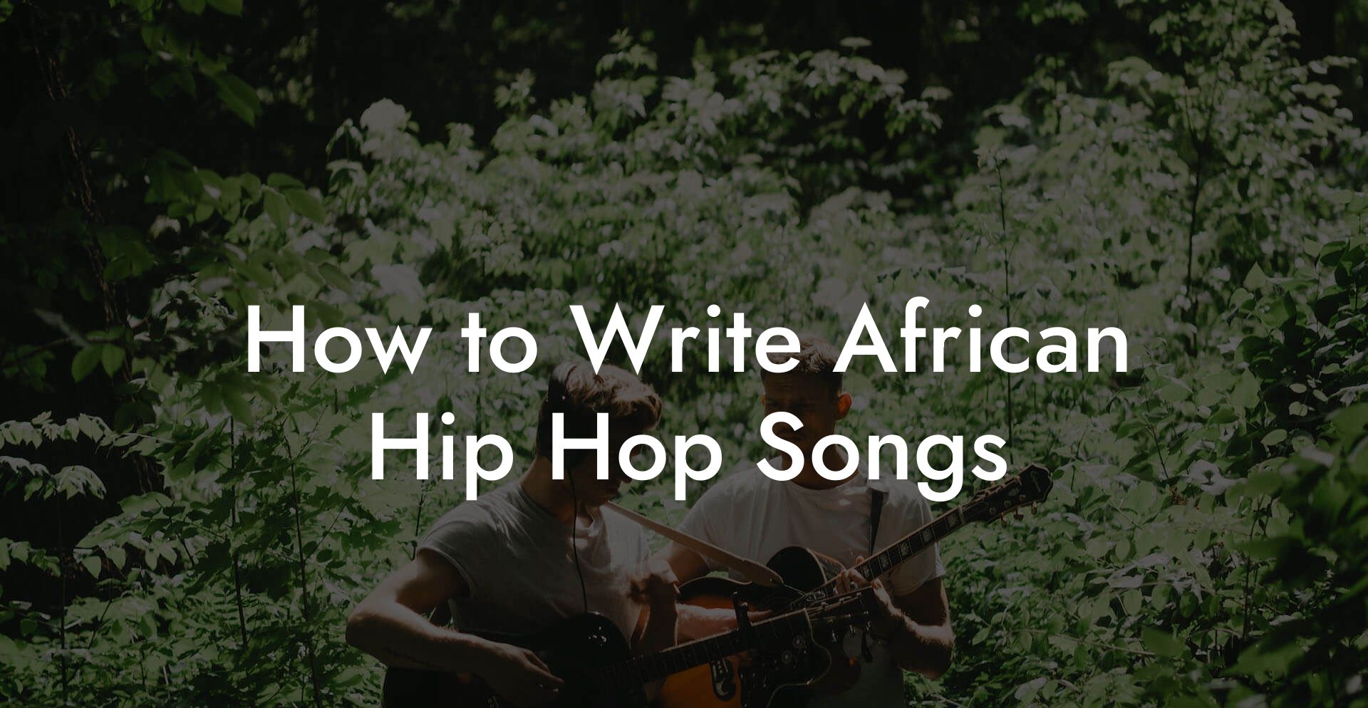 How to Write African Hip Hop Songs