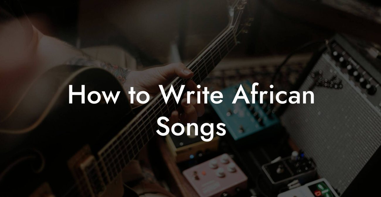 How to Write African Songs