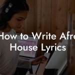 How to Write Afro House Lyrics