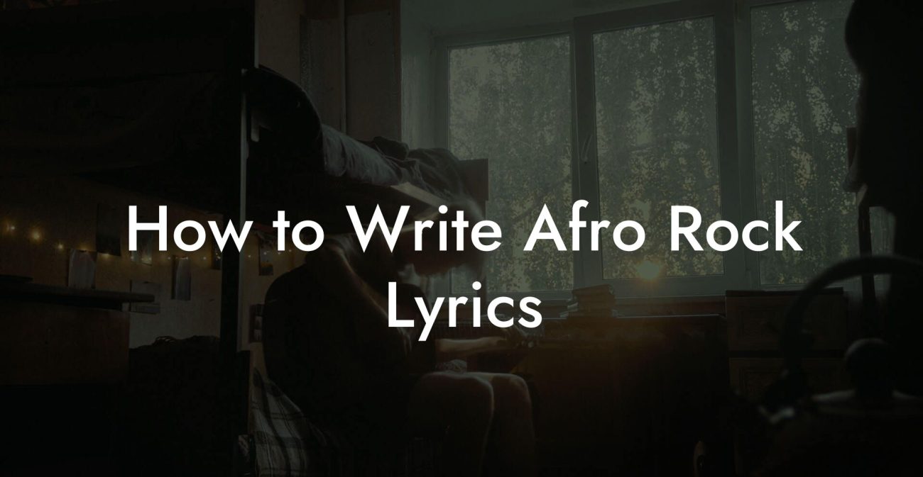 How to Write Afro Rock Lyrics