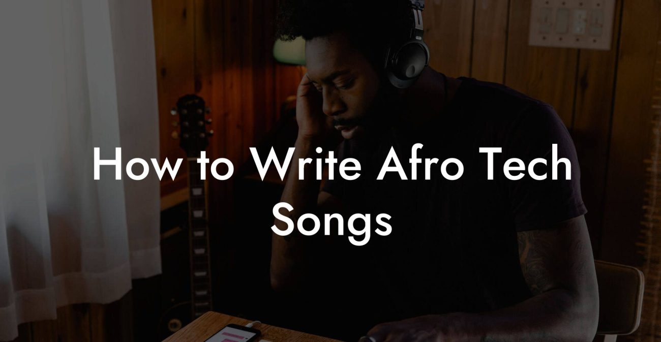 How to Write Afro Tech Songs