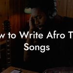 How to Write Afro Tech Songs