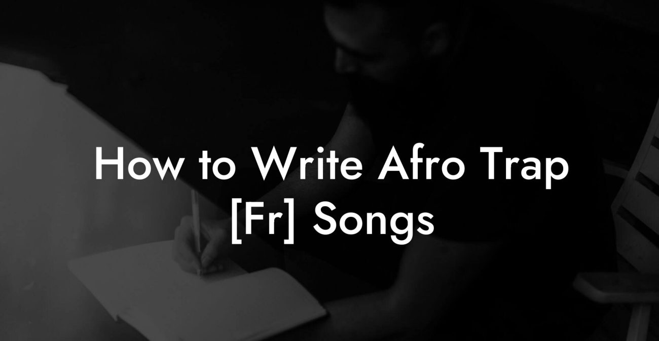 How to Write Afro Trap [Fr] Songs