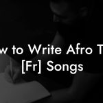 How to Write Afro Trap [Fr] Songs