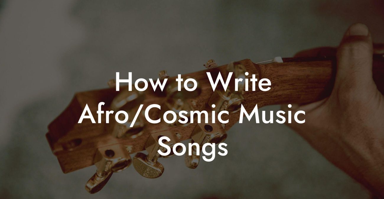 How to Write Afro/Cosmic Music Songs